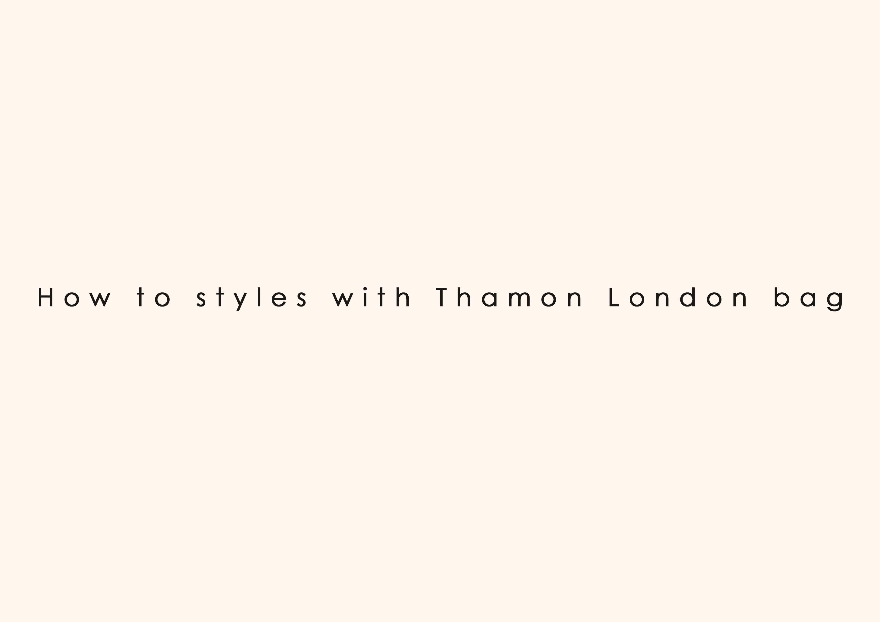 How to styles with Thamon London bag