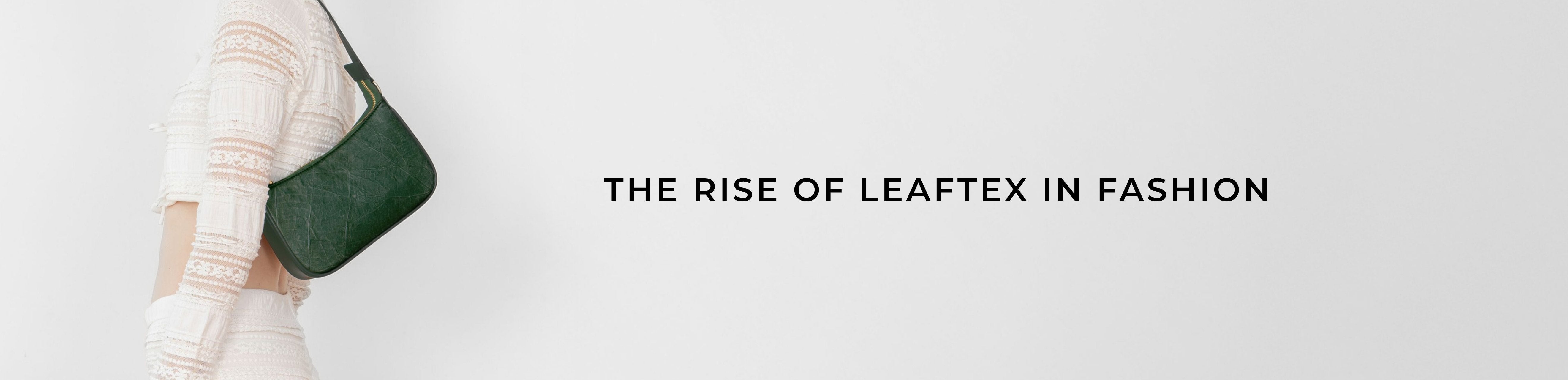 Why Leaftex Is Becoming the Next Big Thing in Fashion